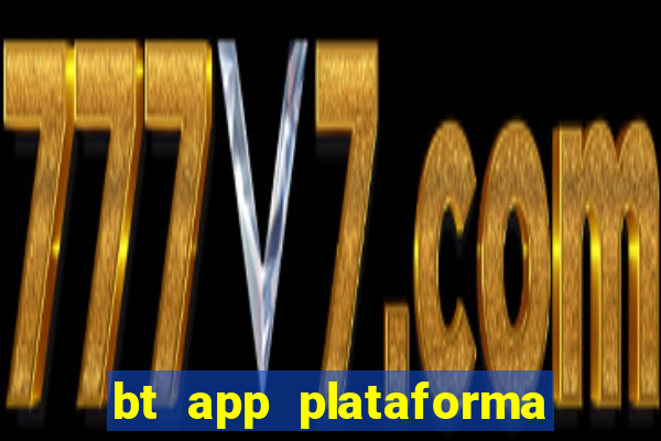 bt app plataforma de jogos